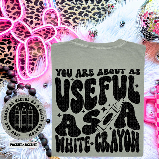 You are about as useful as a white crayon