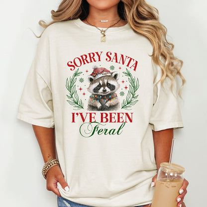 Sorry Santa I've been Feral | Comfort Colors Tee or Gildan Crewneck Sweatshirt